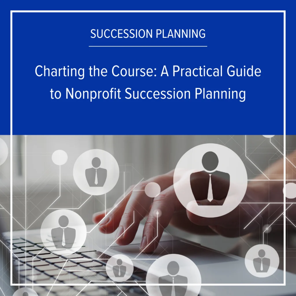A leadership crisis looms over the nonprofit sector, with nearly 70% of CEOs nearing retirement within five years. To ensure continuity of vital services, organizations must urgently prioritize succession planning. However, many nonprofits struggle to tackle the challenge of succession due to internal barriers like fear of change, lack of bench strength, competing priorities, and perceived limitations in time and resources. These obstacles can hinder their ability to proactively prepare for leadership changes and secure the long-term stability of their missions. Fortunately, a clear and consistent succession planning process can break down these barriers and empower nonprofits to navigate leadership transitions with confidence. This article will explore the common challenges organizations face during succession planning and how a well-structured process can effectively address them. Common succession planning obstacles: Resistance to change. Organizations, like individuals, can be resistant to change. Lack of alignment priorities and focus. Differing priorities, perspectives, and goals between the Board and senior leadership can not only slow down the process, but lead to identifying the wrong successor. Lack of clearly defined roles. When multiple stakeholders perceive ownership of the process without clearly defined roles, it can lead to confusion, duplication of effort, conflicting priorities, and ultimately, the initiative being deprioritized amidst day-to-day demands. Inadequate Talent Pool: Organizations may struggle to identify and develop a strong bench of internal candidates with the necessary skills and competencies to assume leadership roles. Inadequate Metrics: Accountability extends to results, meaning that succession plans, like strategic plans, must include measurable outcomes and metrics. While each of these challenges poses a significant hurdle on its own, their combined effect can be overwhelming. A well-defined planning process can overcome these challenges, giving you the confidence and tools needed to create a seamless leadership transition. Our step-by-step guide to develop an effective succession plan will ensure a smooth transition while preserving your organization's mission. 1. Initiate the Discussion: Regardless of a CEO's retirement timeline, proactively initiating a robust succession planning process discussion with the Board of Directors is a critical responsibility of their leadership. This involves making a strong case for succession planning and addressing any concerns, ultimately demonstrating the CEO's commitment to the organization's long-term success. 2. Define Leadership Criteria: While the CEO plays a crucial role in initiating succession planning, it is the Board of Directors, Executive Committee, or Succession Committee that should lead the process of defining the leadership criteria and competencies required for the CEO role. Effective leaders set a strategic vision, align resources, inspire action, and own results, all while embodying the organization's core values. Candidates should also be evaluated with the organization's long-term vision in mind. Needs evolve, and today's ideal fit may not be the right choice in ten years. 3. Establish clear ownership and responsibilities. In CEO succession, the board plays a pivotal role in driving the process, establishing a clear framework with well-defined opportunities for input from the CEO. This collaborative approach ensures alignment between the board's vision and the CEO's insights. Additionally, the board should actively cultivate relationships with senior leadership to identify and mentor high-potential individuals, thus strengthening the organization's overall leadership pipeline. While the board focuses on CEO succession, the CEO retains responsibility for developing succession plans for the rest of the senior leadership team. 4. Identify and Assess Potential Successors: Once the leadership framework is established, the organization should identify a diverse pool of potential successors, internal or external, who meet the defined criteria. A comprehensive assessment of their capabilities is crucial, utilizing methods such as 360° reviews, interviews, performance reviews, leadership assessments, strategic planning and vision exercises. This multifaceted approach ensures a thorough understanding of each candidate's strengths, weaknesses, and potential to lead the organization successfully. 5. Develop and Implement Development Plans: For internal candidates, create individualized development plans to address skill gaps and enhance leadership potential through mentorship, coaching, and targeted assignments. Additionally, establishing a realistic timeline for the process and their ability to achieve these developmental goals allows both the candidate and the organization to assess progress and readiness.  If an external successor is needed, define a transparent and equitable process to ensure a fair selection and maintain the integrity of the succession planning initiative. 6. Communicate Transparently: Transparency and open communication are paramount throughout the succession planning process. This involves managing expectations of both internal and external candidates, providing constructive feedback to those who are not selected, and addressing potential anxiety among employees regarding leadership changes. By fostering a culture of open dialogue and providing clear explanations, the organization can ensure a smooth and seamless transition, minimizing disruption and maintaining employee morale. 7. Execute the Transition: When the time comes for the CEO to step down, the organization should execute the transition plan, ensuring a seamless handover of responsibilities and minimizing disruption to the business. This may involve a period of overlap, where the outgoing and incoming CEOs work together to ensure a smooth transfer of knowledge and relationships. The new CEO should focus on building relationships with the Board, especially the Chair, building relationships with the team, and setting their strategic vision for the organization. Once your plan for CEO succession is in place, don’t forget to regularly review and update it. Remember that you may need to account for shifting sector needs and changes in the economic landscape, successful development and retention of potential internal candidates, and changes in the strategic direction of the organization It is also important to note that succession planning is not limited to the CEO position; it is a critical process that should encompass every key role within the organization, from the Board of Directors to senior leadership and even key individual contributors at all levels. By developing an active and comprehensive succession strategy for each critical position, the organization ensures continuity, minimizes disruption, and safeguards its long-term success in the face of any kind of transition. For additional insights and best practices in succession planning, consult Curtis Strategy's Succession Best Practices Guide.